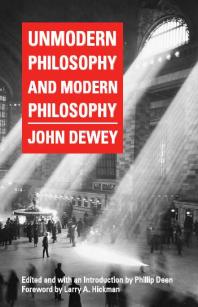 Unmodern Philosophy And Modern Philosophy 1st Edition Phillip Deen John Dewey Larry A Hickman