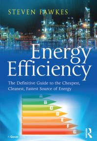 Energy Efficiency The Definitive Guide To The Cheapest Cleanest Fastest Source Of Energy 1st Edition Steven Fawkes