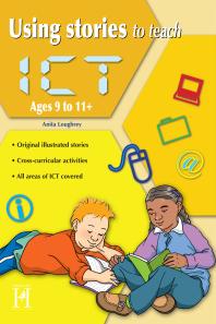 Using Stories To Teach Ict Ages 9 To 11 1st Edition Anita Loughrey Kerry Bailey