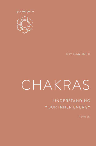 Pocket Guide To Chakras Revised Understanding Your Inner Energy Joy Gardner