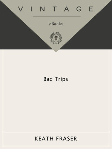 Bad Trips Keath Fraser