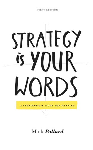 Strategy Is Your Words A Strategists Fight For Meaning Mark Pollard