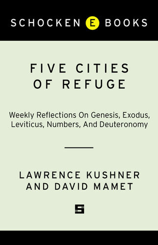 Five Cities Of Refuge Weekly Reflections On Genesis Exodus Leviticus Numbers And Deuteronomy Lawrence Kushner David Mamet