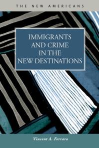 Immigrants And Crime In The New Destinations 1st Edition Vincent A Ferraro