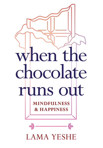When The Chocolate Runs Out Thubten Yeshe