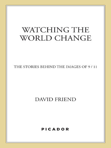 Watching The World Change 1st Edition David Friend