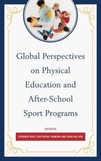 Global Perspectives On Physical Education And Afterschool Sport Programs Jepkorir Rose Chepyatorthomson Shanhui Hsu