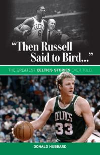 Then Russell Said To Bird The Greatest Celtics Stories Ever Told Donald Hubbard