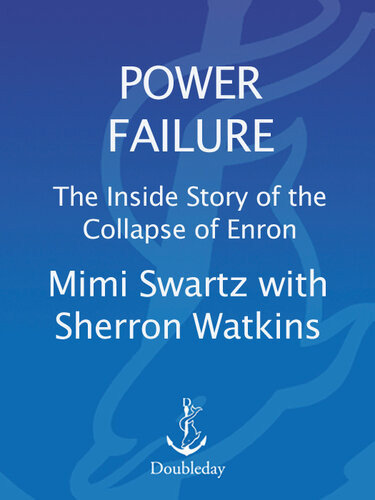 Power Failure The Inside Story Of The Collapse Of Enron 1st Mimi Swartz Sherron Watkins