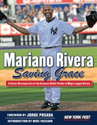 Mariano Rivera Saving Grace New York Post Jorge Posada Mike Vaccaro Mike Vaccaro