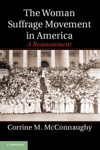 The Woman Suffrage Movement In America A Reassessment Corrine M Mcconnaughy