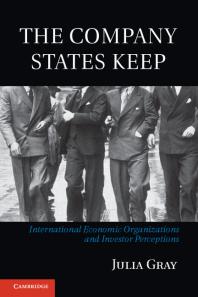 The Company States Keep International Economic Organizations And Investor Perceptions Julia Gray