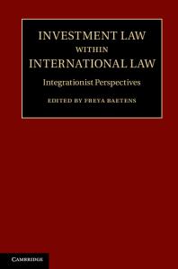Investment Law Within International Law Integrationist Perspectives Freya Baetens