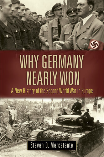 Why Germany Nearly Won Steven D Mercatante