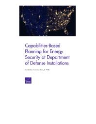 Capabilitiesbased Planning For Energy Security At Department Of Defense Installations 1st Edition Constantine Samaras Henry H Willis