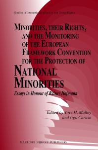 Minorities Their Rights And The Monitoring Of The European Framework Convention For The Protection Of National Minorities Essays In Honour Of Rainer Hofmann 1st Edition Tove H Malloy Ugo Caruso