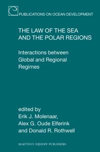 The Law Of The Sea And The Polar Regions Interactions Between Global And Regional Regimes 1st Edition Erik J Molenaar Alex G Oude Elferink Donald R Rothwell