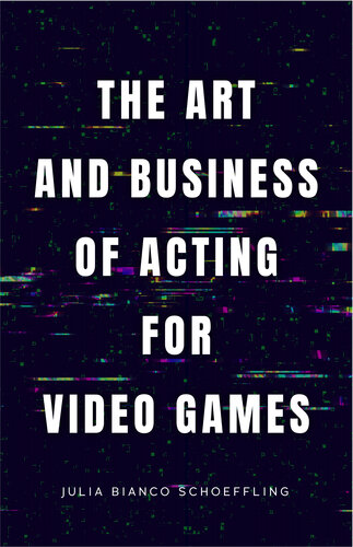 The Art And Business Of Acting For Video Games Julia Bianco Schoeffling