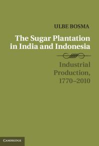 The Sugar Plantation In India And Indonesia Industrial Production 17702010 Ulbe Bosma