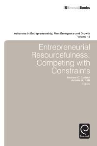Entrepreneurial Resourcefulness Competing With Constraints Andrew C Corbett Jerome A Katz