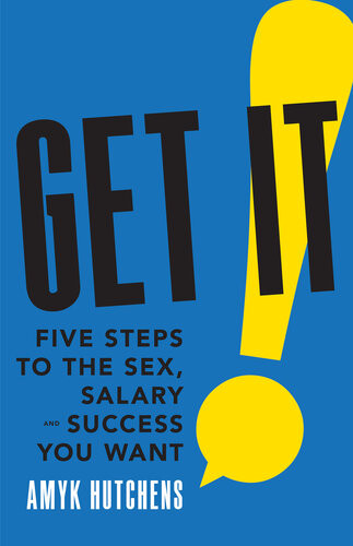 Get It Five Steps To The Sex Salary And Success You Want Amyk Hutchens