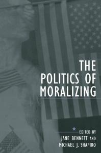 The Politics Of Moralizing Jane Bennett Michael J Shapiro