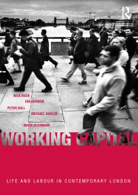 Working Capital Life And Labour In Contemporary London Nick Buck Ian Gordon Peter Hall Michael Harloe Mark Kleinman