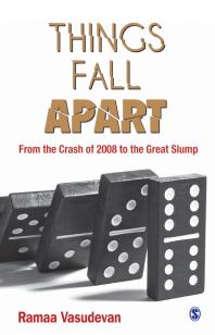 Things Fall Apart From The Crash Of 2008 To The Great Slump 1st Edition Ramaa Vasudevan