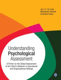 Understanding Psychological Assessment A Primer On The Global Assessment Of The Clientprimes Behavior In Educational And Organizational Setting 1st Edition Jan J F Ter Laak Meenakshi Gokhale Devasena Desai