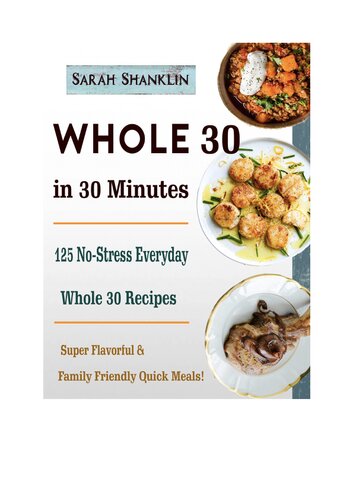 Whole 30 In 30 Minutes 125 Nostress Everyday Whole 30 Recipes Sarah Shanklin