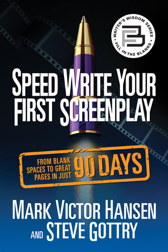 Speed Write Your First Screenplay From Blank Spaces To Great Pages In Just 90 Days Mark Victor Hansen Steve Gottry
