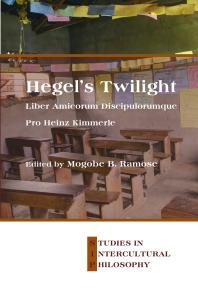 Hegels Twilight Liber Amicorum Discipulorumque Pro Heinz Kimmerle 1st Edition Mogobe B Ramose