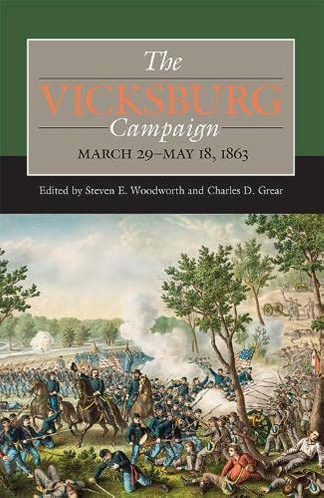 The Vicksburg Campaign March 29may 18 1863 1st Edition Steven E Woodworth Charles D Grear