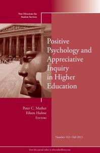 Positive Psychology And Appreciative Inquiry In Higher Education New Directions For Student Services Number 143 1st Edition Peter C Mather Eileen Hulme