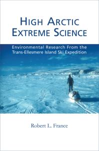 High Arctic Extreme Science Environmental Research From The Transellesmere Island Ski Expedition Robert L France