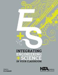 Integrating Engineering And Science In Your Classroom 1st Edition Eric Brunsell