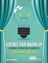 Science Fair Warmup Teachers Guide Learning The Practice Of Scientists 1st Edition John Haysom