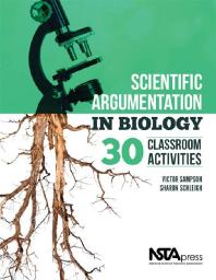 Scientific Argumentation In Biology 30 Classroom Activities 1st Edition Victor Sampson Sharon Schleigh