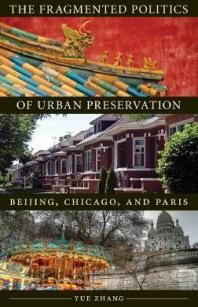 The Fragmented Politics Of Urban Preservation 1st Edition Yue Zhang