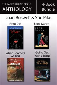 The Ladies Killing Circle Anthology 4book Bundle Fit To Die Bone Dance When Boomers Go Bad Going Out With A Bang 1st Edition Joan Boswell Barbara Fradkin Sue Pike