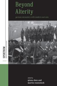 Beyond Alterity German Encounters With Modern East Asia 1st Edition Qinna Shen Martin Rosenstock
