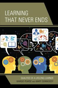 Learning That Never Ends Qualities Of A Lifelong Learner Margie Pearse Mary Dunwoody