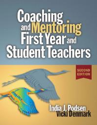 Coaching And Mentoring Firstyear And Student Teachers 2nd Edition Vicki Denmark India J Podsen
