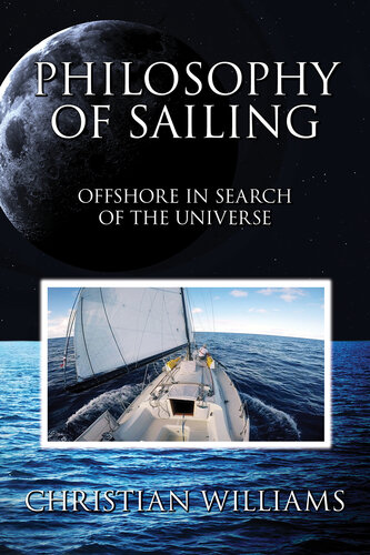 Philosophy Of Sailing Offshore In Search Of The Universe Christian Williams