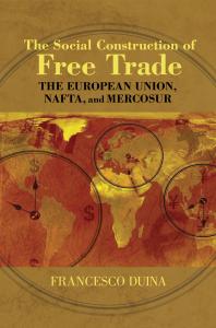 The Social Construction Of Free Trade Francesco Duina