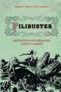 Filibuster Obstruction And Lawmaking In The U S Senate Gregory Wawro Eric Schickler