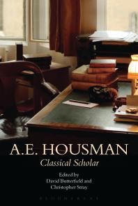 A E Housman Classical Scholar 1st Edition David Butterfield Christopher Stray
