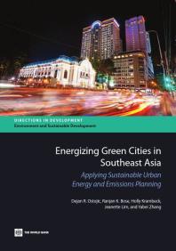 Energizing Green Cities In Southeast Asia Applying Sustainable Urban Energy And Emissions Planning 1st Edition Dejan R Ostojic Ranjan K Bose Holly Krambeck Jeanette Lim Yabei Zhang