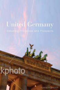 United Germany Debating Processes And Prospects 1st Edition Konrad H Jarausch