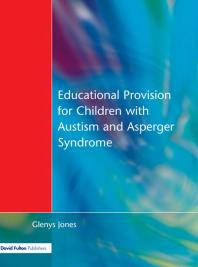 Educational Provision For Children With Autism And Asperger Syndrome Meeting Their Needs Glenys Jones